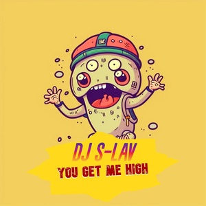 Обложка для DJ S-LAV - You Get Me High