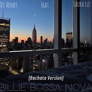 Обложка для Dj Venot feat. Laura Luz - Billie Bossa Nova (Bachata Version)