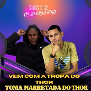 Обложка для MC FG, DJ JN ARABIANO - Vem Com a Tropa do Thor Vs Toma Marretada do Thor