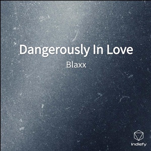 Обложка для Blaxx - Dangerously In Love