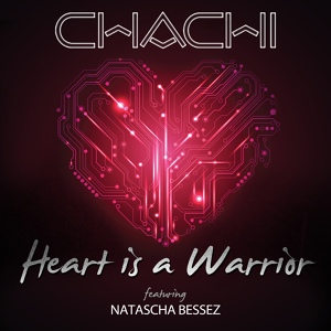 Обложка для Chachi feat. Natascha Bessez - Heart is a Warrior