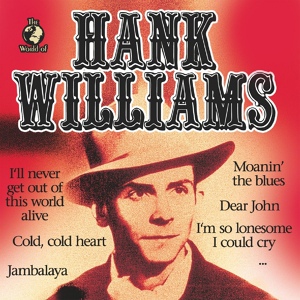 Обложка для Hank Williams - I'll Never Get Out Of This World Alive