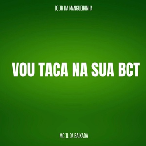 Обложка для DJ JR DA MANGUEIRINHA, Mc Jl Bxd - Vo Tacar na Sua Bct