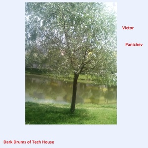 Обложка для Victor Panichev - Dark Drums of Tech House