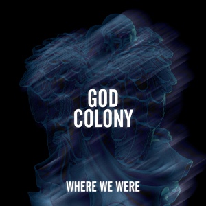 Обложка для God Colony - Where I Was (feat. Stash Marina)