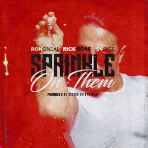 Обложка для T R Δ P T Ø W N - Ron Oneal Sprinkle On Em ft Rick Ross & SV Skee