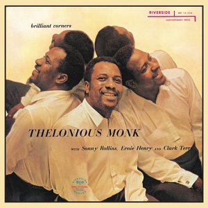 Обложка для Thelonious Monk feat. Sonny Rollins, Ernie Henry - Brilliant Corners