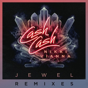 Обложка для Cash Cash feat. Nikki Vianna - Jewel (feat. Nikki Vianna)