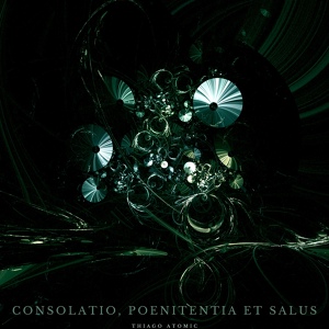 Обложка для Thiago Atomic - Consolatio, Poenitentia Et Salus