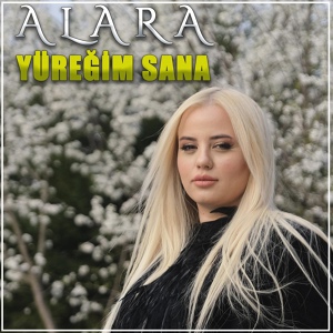 Обложка для Alara - Yüreğim Sana