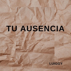 Обложка для Luiggy - Tu Ausencia