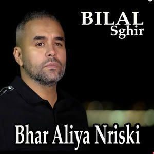 Обложка для Bilal Sghir - Bhar Aliya Nriski