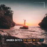 Обложка для Amanda Batista - You Make Me Fly