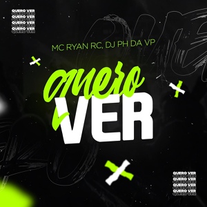 Обложка для Dj Ph Da Vp, Mc Ryan Rc - QUERO VER