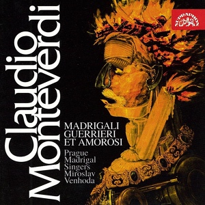 Обложка для Prague Madrigal Singers and Orchestra, Miroslav Venhoda, Jitka Čechová, Milada Jirglová, Jaroslav Tománek, Vratislav Vinický, Josef Života - Madrigali guerrieri et amorosi, .: Ardo avvampo