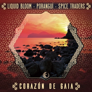 Обложка для Liquid Bloom, Poranguí, Spice Traders - Corazón de Gaia