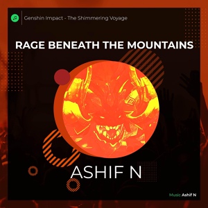 Обложка для Ashif N - Rage Beneath the Mountains (From "Genshin Impact - The Shimmering Voyage")