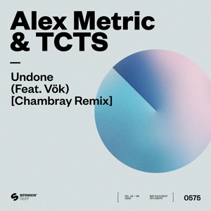 Обложка для Alex Metric, TCTS feat. VÖK - Undone (feat. VÖK)