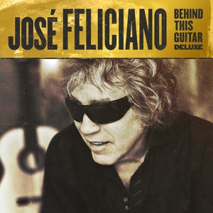 Обложка для José Feliciano - Behind This Guitar