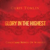 Обложка для Chris Tomlin - Glory In The Highest