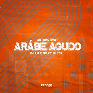 Обложка для DJ LH, MC XT Bleck - Automotivo Árabe Agudo