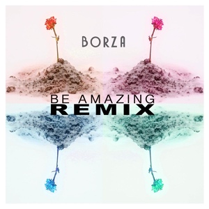 Обложка для borza - Be Amazing Remix