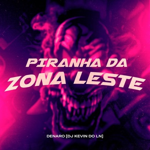 Обложка для mc denaro, Dj Kevin do Ln - Piranha da Zona Leste