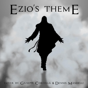 Обложка для Giuseppe Corcella, Dennis Mandelli - Ezio's Theme