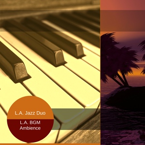 Обложка для L.A. Jazz Duo - Mesmerizing Music for Feeling Trendy in Los Angeles