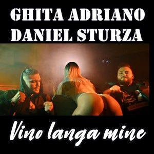 Обложка для Ghita Adriano feat. Daniel Sturza - Vino langa mine