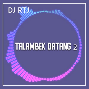 Обложка для DJ RTJ - TALAMBEK DATANG 2