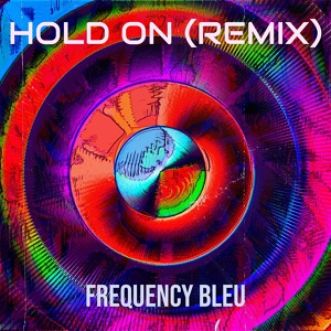 Обложка для Frequency Bleu - Hold on (Remix)