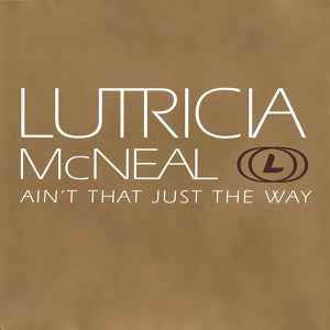 Обложка для Lutricia McNeal - Ain't That Just The Way