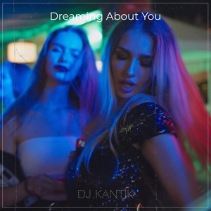 Обложка для Dj Kantik - Dreaming About You