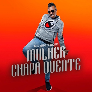 Обложка для Mc Nego Blue - Mulher Chapa Quente