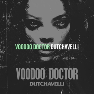 Обложка для dutchavelli - Voodoo Doctor