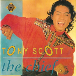 Обложка для Tony Scott – The Chief – ℗ 1989 - That's How I'm Living