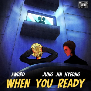 Обложка для Jword feat. Jung Jin Hyeong - When You Ready