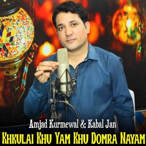 Обложка для Amjad Kurmewal, Kabal Jan - Khkulai Khu Yam Khu Domra Nayam
