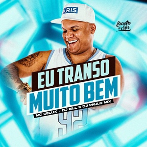 Обложка для MC DELUX, DJ Paulo MIX - Eu Transo Muito Bem