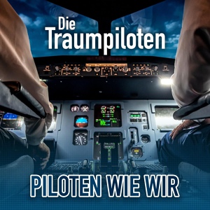 Обложка для Die Traumpiloten - Piloten wie wir