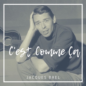 Обложка для Jacques Brel - C'est Comme Ça