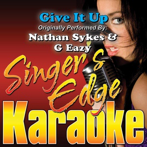 Обложка для Singer's Edge Karaoke - Give It Up (Originally Performed by Nathan Sykes & G Eazy) [Karaoke]