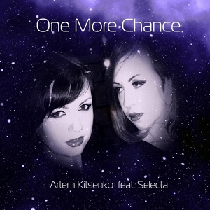 Обложка для Artem Kitsenko - One More Chance (feat. Selecta)