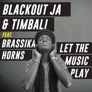 Обложка для Blackout JA & Timbali - Let The Music Play