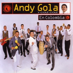 Обложка для Andy Gola y Colé Colé Orquesta - Aprovecha Que Estoy Pa'ti