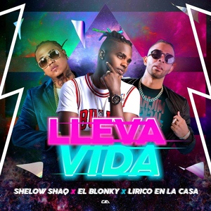 Обложка для El Blonky, Shelow Shaq, Lirico en la Casa - Lleva Vida