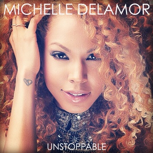 Обложка для Michelle Delamor - Unstoppable