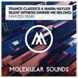 Обложка для Trance Classics, Maria Nayler - Silent Witness (Where We Belong)