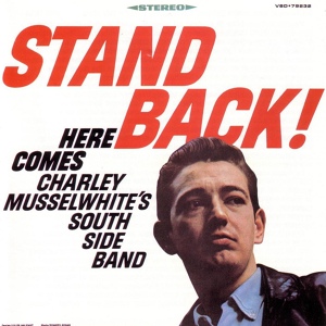 Обложка для Charlie Musselwhite - 09 - My Baby - 1967 - Stand Back! Here Comes Charley Musselwhite's Southside Band (L)